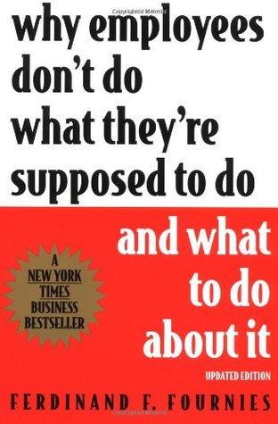 Why Employees Don't Do What They're Supposed to Do and What to Do about It