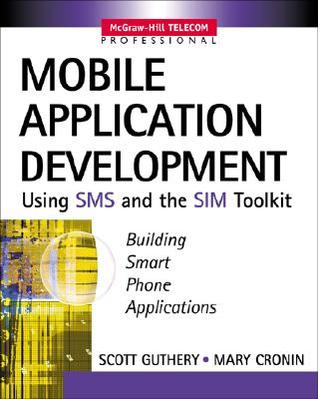 Mobile Application Development with SMS and the Sim Toolkit [With CDROM]