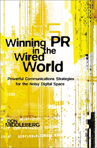 Winning Pr In The Wired World Powerful Communications Strategies For The Noisy Digital Space