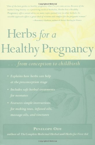 Herbs for a Healthy Pregnancy...From Conception to Childbirth