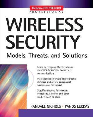 Wireless Security Models, Threats, And Solutions