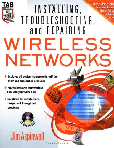 Installing, Troubleshooting, and Repairing Wireless Networks [With CD-ROM]