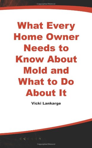 What Every Home Owner Needs to Know About Mold (and What to Do About It)