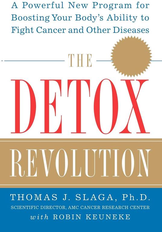 The Detox Revolution : A Powerful New Program for Boosting Your Body's Ability to Fight Cancer and Other Diseases (CLS.EDUCATION)