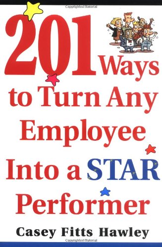 201 Ways to Turn Any Employee Into a Star Player