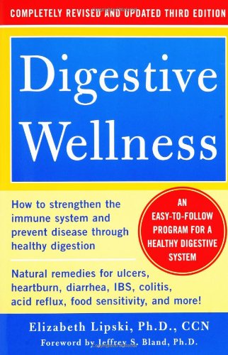 Digestive Wellness: How to Strengthen the Immune System and Prevent Disease Through Healthy Digestion (3rd Edition): Completely Revised and Updated Third Edition