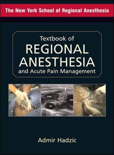 Textbook of Regional Anesthesia and Acute Pain Management (Hadzic, Textbook of Regional Anesthesia and Acute Pain Management)