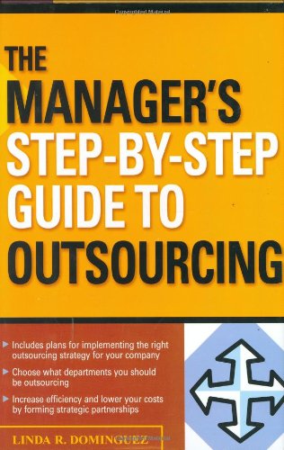 The Manager's Step-By-Step Guide to Outsourcing