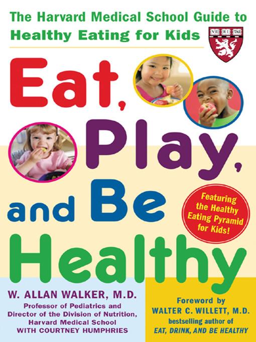 Eat, Play, and Be Healthy (A Harvard Medical School Book)