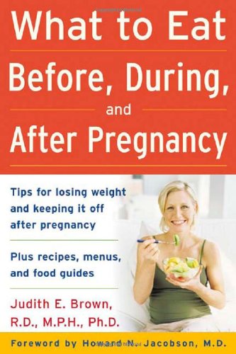 What to Eat Before, During, and After Pregnancy