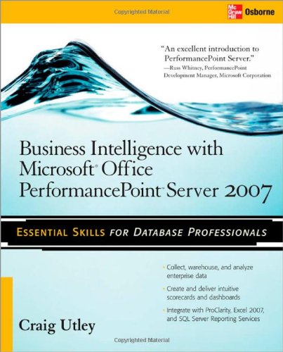 Business Intelligence with Microsoft(r) Office Performancepoint(tm) Server 2007