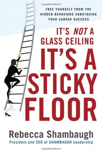 It's Not a Glass Ceiling, It's a Sticky Floor