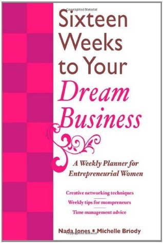 Sixteen Weeks to Your Dream Business