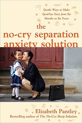 The No-Cry Separation Anxiety Solution