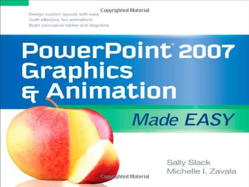 PowerPoint® 2007 Graphics & Animation Made Easy