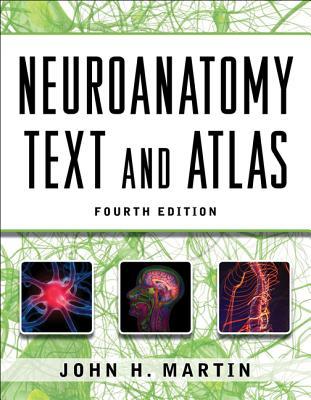 Neuroanatomy Text and Atlas, Fourth Edition (NEUROANATOMY TEXT &amp; ATLAS (MARTIN))