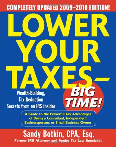 Lower Your Taxes - Big Time! 2009-2010 Edition