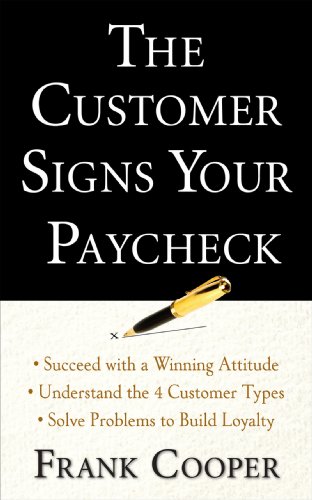 The Customer Signs Your Paycheck