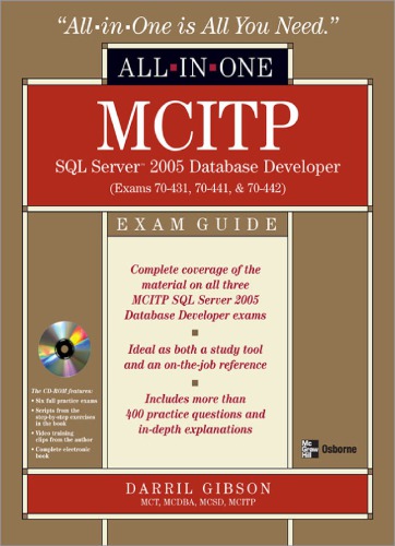 MCITP SQL Server 2005 Database Developer All-in-One Exam Guide (Exams 70-431, 70-441 & 70-442)