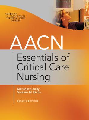 Aacn Essentials of Critical Care Nursing, Second Edition