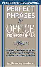 Perfect Phrases for Office Professionals