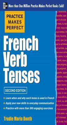 Practice Makes Perfect French Verb Tenses