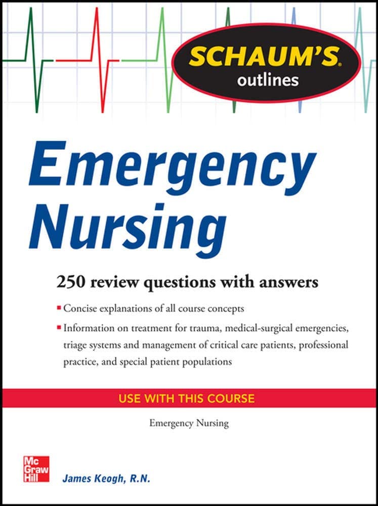 Schaum's Outline of Emergency Nursing: 242 Review Questions (Schaum's Outlines)