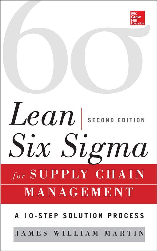 Lean Six Sigma for Supply Chain Management, Second Edition: The 10-Step Solution Process