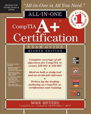 Comptia A+ Certification All-In-One Exam Guide, Exams 220-801 &amp; 220-802