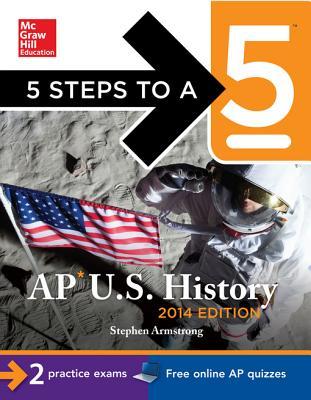 5 Steps to a 5 AP U.S. History, 2014 Edition