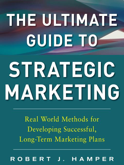 The Ultimate Guide to Strategic Marketing