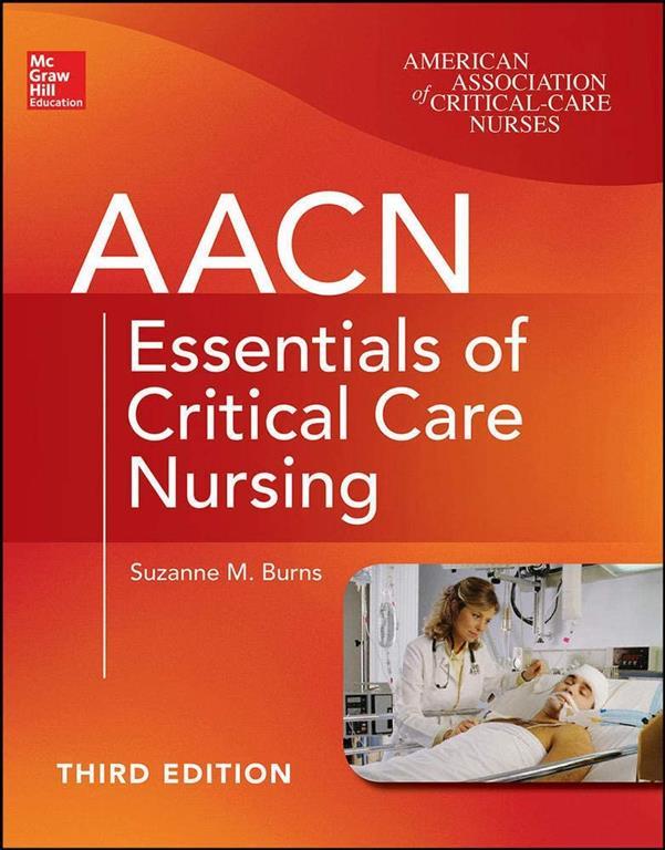 AACN Essentials of Critical Care Nursing (Chulay, AACN Essentials of Critical Care Nursing)