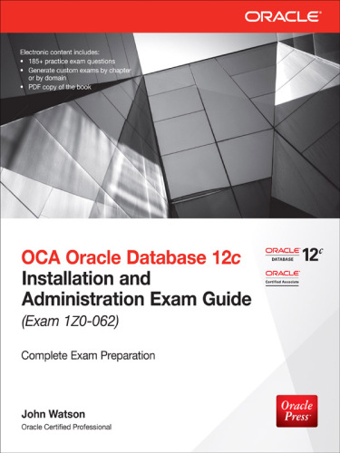 OCA Oracle Database 12c Installation and Administration Exam Guide (Exam 1Z0-062), 2nd Edition