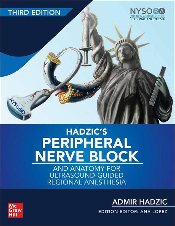 Hadzic's Peripheral Nerve Blocks and Anatomy for Ultrasound-Guided Regional Anesthesia, 3rd edition