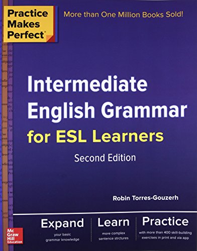 Practice Makes Perfect Intermediate English Grammar for ESL Learners