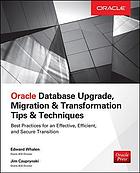 Oracle Database Upgrade, Migration &amp; Transformation Tips &amp; Techniques