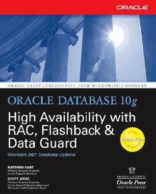 Oracle Database 10g High Availability with Rac, Flashback &amp; Data Guard