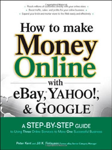 How to Make Money Online with Ebay, Yahoo!, and Google