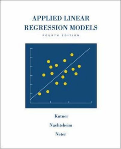 Applied Linear Regression Models- 4th Edition with Student CD (McGraw Hill/Irwin Series