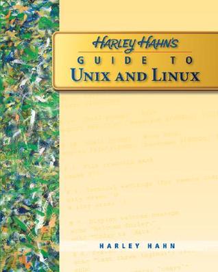 Harley Hahn's Guide to Unix and Linux