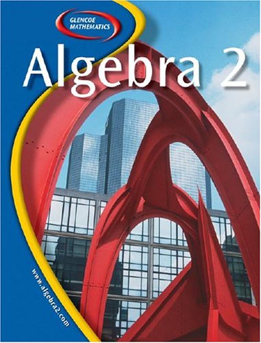 Glencoe Algebra 2, Student Edition