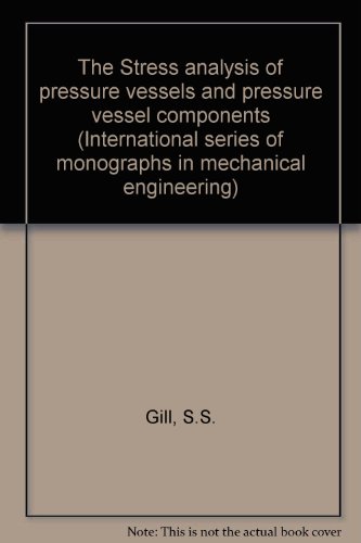 The Stress Analysis of Pressure Vessels and Pressure Vessel Components