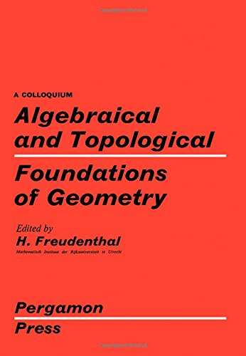 Algebraical &amp; Topological Foundations of Geometry