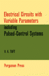 Electrical Circuits with Variable Parameters : Including Pulsed-Control Systems