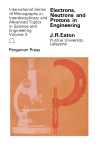 Electrons, neutrons, and protons in engineering : a study of engineering materials and processes whose characteristics may be explained by considering the behavior of small particles when grouped into systems such as nuclei, atoms, gases, and crystals.