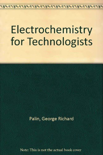 Electrochemistry for technologists