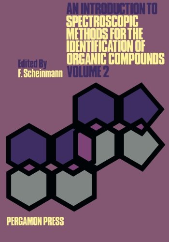 Introduction to Spectroscopic Methods for the Identification of Organic Compounds, Volume Two