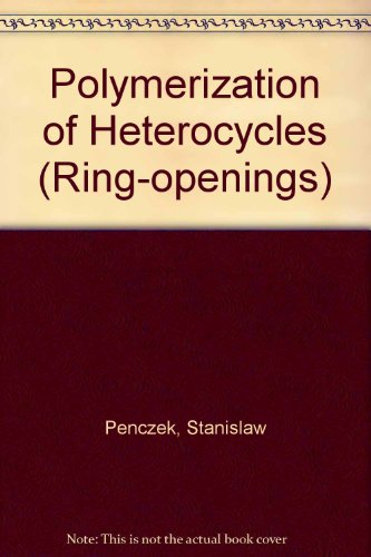 Polymerization of Heterocycles (Ring-Opening)