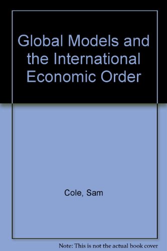 Global Models &amp; the International Economic Order