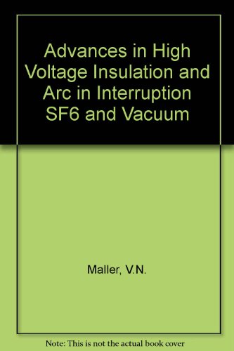 Advances in High Voltage Insulation and Arc Interruption in SF-6 and Vacuum